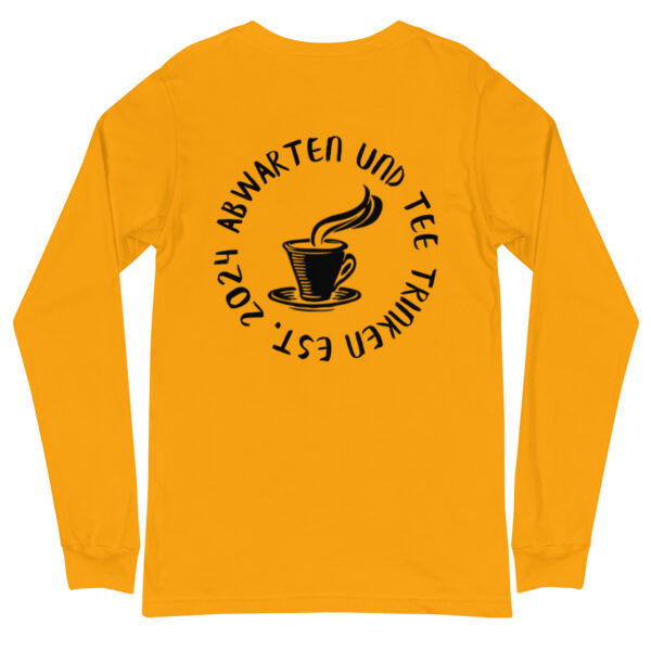 Abwarten und Tee Trinken Langärmeliges Unisex-T-Shirt