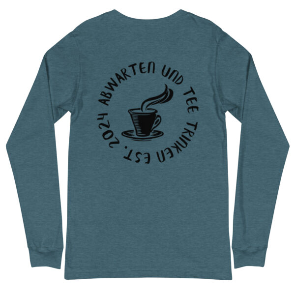 Abwarten und Tee Trinken Langärmeliges Unisex-T-Shirt – Bild 13