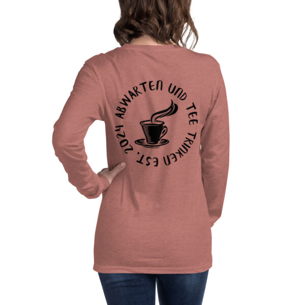 Abwarten und Tee Trinken Langärmeliges Unisex-T-Shirt – Bild 6