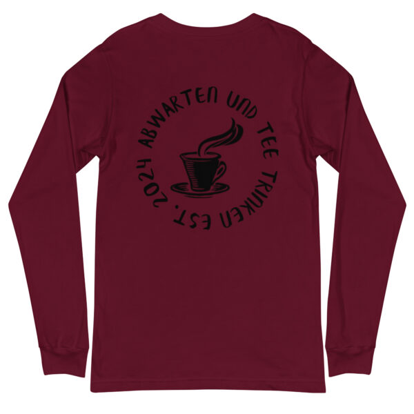 Abwarten und Tee Trinken Langärmeliges Unisex-T-Shirt – Bild 11
