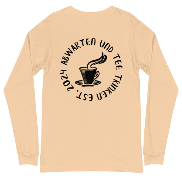 Abwarten und Tee Trinken Langärmeliges Unisex-T-Shirt – Bild 23
