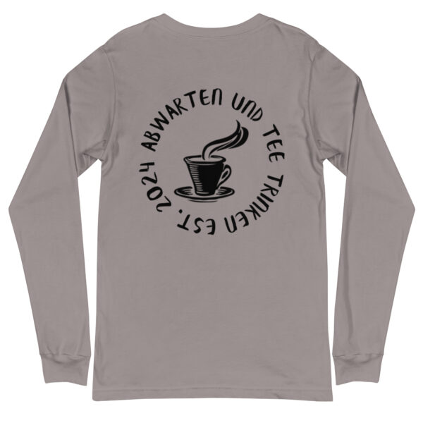 Abwarten und Tee Trinken Langärmeliges Unisex-T-Shirt – Bild 19