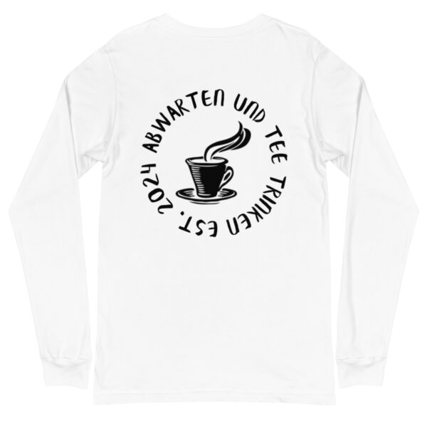 Abwarten und Tee Trinken Langärmeliges Unisex-T-Shirt – Bild 25