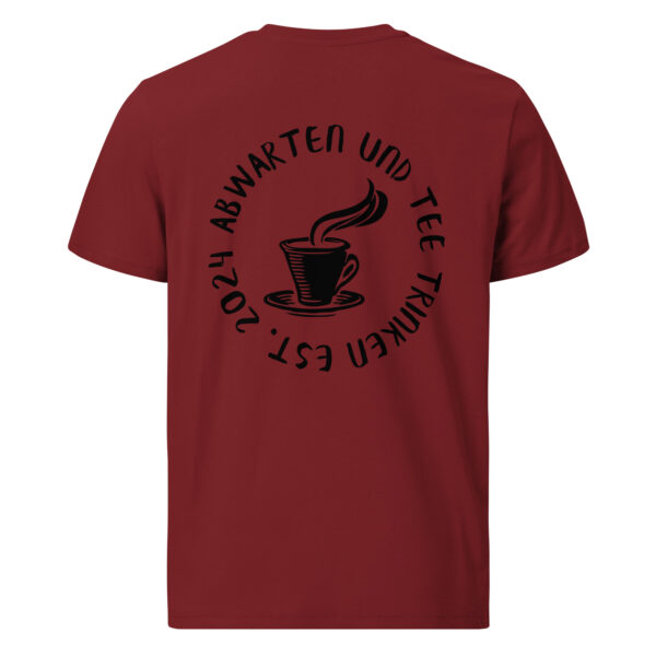 Abwarten und Tee Trinken Unisex-T-Shirt – Bild 10