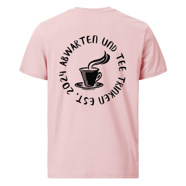 Abwarten und Tee Trinken Unisex-T-Shirt – Bild 20