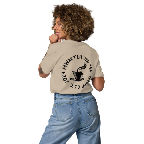 Abwarten und Tee Trinken Unisex-T-Shirt – Bild 9