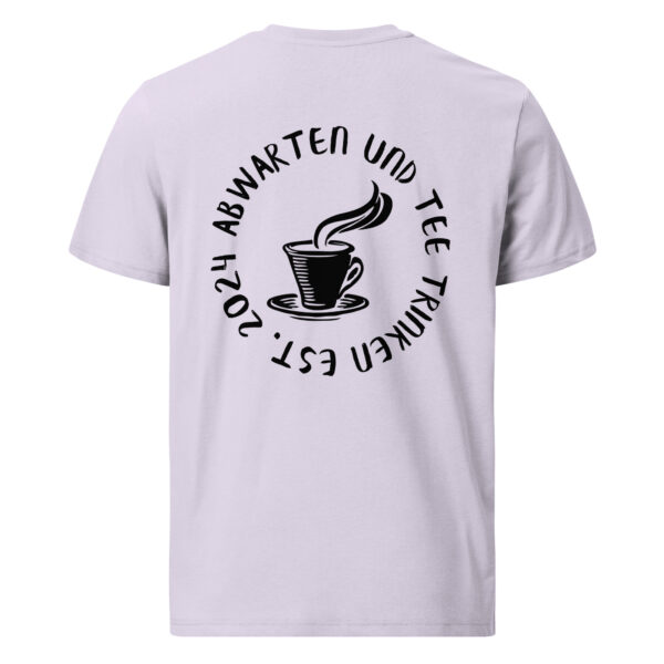 Abwarten und Tee Trinken Unisex-T-Shirt – Bild 22