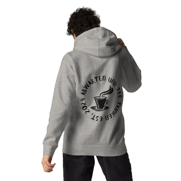 Abwarten und Tee Trinken Unisex-Kapuzenpullover – Bild 11