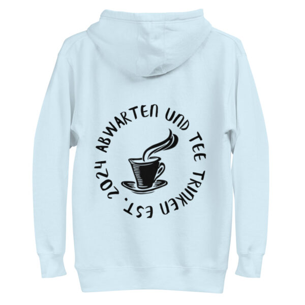 Abwarten und Tee Trinken Unisex-Kapuzenpullover – Bild 28