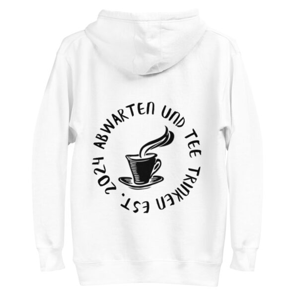 Abwarten und Tee Trinken Unisex-Kapuzenpullover – Bild 30