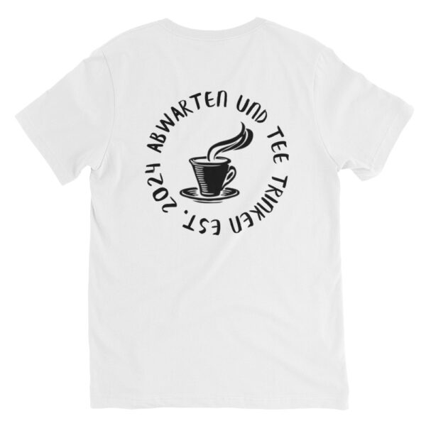 Abwarten und Tee Trinken Unisex-T-Shirt mit V-Ausschnitt – Bild 8